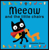 Meeow and the Little Chairs Meeow and the Little Chairs