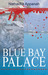 Blue Bay Palace by Nathacha Appanah Blue Bay Palace by Nathacha Appanah