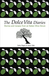 The Dolce Vita Diaries: Stories and Recipes from an Italian Olive Grove