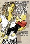 My Mother Wears Combat Boots by Jessica Mills