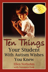 Ten Things Your Student with Autism Wishes You Knew Ten Things Your Student with Autism Wishes You Knew