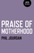 Praise of Motherhood by Phil Jourdan Praise of Motherhood by Phil Jourdan