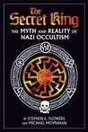 The Secret King: The Myth and Reality of Nazi Occultism The Secret King: The Myth and Reality of Nazi Occultism