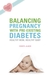 Balancing Pregnancy with Pre-Existing Diabetes: Healthy Mom, Healthy Baby