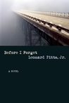 Before I Forget by Leonard Pitts Jr. Before I Forget by Leonard Pitts Jr.