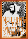 Nothing Is True - Everything Is Permitted: The Life of Brion Gysin