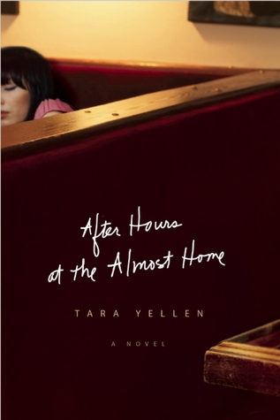 After Hours at the Almost Home by Tara Yellen