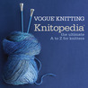 Vogue&reg; Knitting Knitopedia: The Ultimate A to Z for Knitters