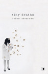 Tiny Deaths Tiny Deaths