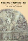 Researching Scots-Irish Ancestors: The Essential Genealogical Guide to Early Modern Ulster, 1600�1800 Researching Scots-Irish Ancestors: The Essential Genealogical Guide to Early Modern Ulster, 1600�1800