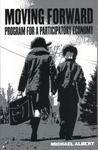 Moving Forward: Program for a Participatory Economy Moving Forward: Program for a Participatory Economy