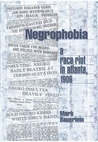 Negrophobia: A Race Riot in Atlanta, 1906 Negrophobia: A Race Riot in Atlanta, 1906