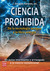 Ciencia prohibida: De la tecnologia antigua a la libre energia: Un pulso interestante y arriesgado a la ciencia convencional (Paperback)
