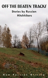 Off the Beaten Tracks: Stories by Russian Hitchhikers