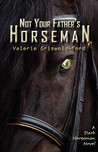 Not Your Father's Horseman Not Your Father's Horseman