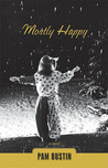 Mostly Happy by Pam Bustin Mostly Happy by Pam Bustin
