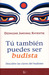 Tu tambien puedes ser budista: Descubre las claves del budismo (Paperback)