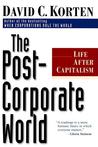 The Post-Corporate World: Life After Capitalism The Post-Corporate World: Life After Capitalism