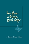 Be Free Where You Are by Thich Nhat Hanh