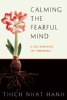 Calming the Fearful Mind: A Zen Response to Terrorism Calming the Fearful Mind: A Zen Response to Terrorism
