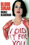Blood Sugar by Nicole Blackman Blood Sugar by Nicole Blackman