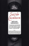 Suicide Casanova by Arthur Nersesian Suicide Casanova by Arthur Nersesian