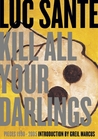 Kill All Your Darlings: Pieces 1990-2005 Kill All Your Darlings: Pieces 1990-2005