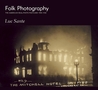 Folk Photography: The American Real-Photo Postcard, 1905-1930 Folk Photography: The American Real-Photo Postcard, 1905-1930