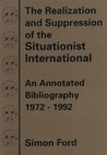 The Realization & Suppression of the Situationist Inte The Realization & Suppression of the Situationist Inte