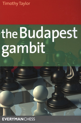 The Budapest Gambit Timothy W. Taylor The Budapest Gambit Timothy W. Taylor