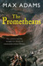 The Prometheans by Max Adams The Prometheans by Max Adams