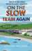 On the Slow Train Again: Tw...