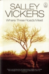 Where Three Roads Meet by Salley Vickers