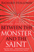 Between the Monster and the Saint (Paperback)