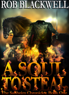A Soul to Steal by Rob Blackwell A Soul to Steal by Rob Blackwell