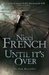Until It's Over by Nicci French