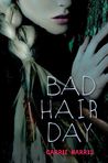 Bad Hair Day by Carrie Harris Bad Hair Day by Carrie Harris