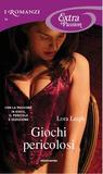 Giochi pericolosi by Lora Leigh