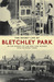 The Secret Life of Bletchley Park The History of the Wartime Codebreaking Centre by the Men and Women Who Were There