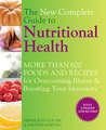 The New Complete Guide to Nutritional Health: More Than 600 Foods and Recipes for Overcoming Illness & Boosting Your Immunity The New Complete Guide to Nutritional Health: More Than 600 Foods and Recipes for Overcoming Illness & Boosting Your Immunity