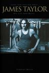James Taylor Long Ago and Far Away: His Life and His Music James Taylor Long Ago and Far Away: His Life and His Music