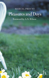 Pleasures and Days by Marcel Proust Pleasures and Days by Marcel Proust