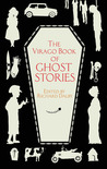 The Virago Book of Ghost Stories by Richard Dalby The Virago Book of Ghost Stories by Richard Dalby