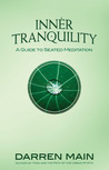 Inner Tranquility: A Guide to Seated Meditation Inner Tranquility: A Guide to Seated Meditation
