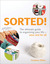 Sorted!: The Ultimate Guide to Organising Your Life Once and for All