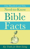 150 Need-to-Know Bible Facts: Key Truths for Better Living 150 Need-to-Know Bible Facts: Key Truths for Better Living