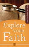 Explore Your Faith: What You Believe and Why Explore Your Faith: What You Believe and Why