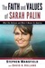 The Faith and Values of Sarah Palin: What She Believes and What It Means for America