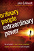Ordinary People, Extraordinary Power: Be activated to heal, deliver, prophesy, preach, and demonstrate God's kingdom