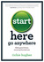 Start Here, Go Anywhere: Making good choices, recovering from bad ones